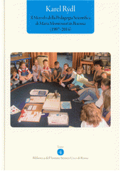 Il metodo della pedagogia scientifica di Maria Montessori in Boemia (1907-2014) = Metoda vědecké pedagogiky Marie Montessori v českých zemích (1907-2014)  Cover Image