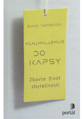 Minimalismus do kapsy : zbavte život zbytečností  Cover Image