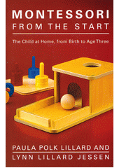 Montessori from the start : the child at home from birth to age three  Cover Image