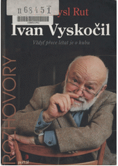 Ivan Vyskočil : vždyť přece létat je o hubu  Cover Image