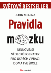 Pravidla mozku : nejnovější vědecké poznatky pro úspěch v práci, doma i ve škole  Cover Image