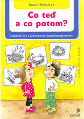 Co teď a co potom? : pracovní listy k procvičení časové posloupnosti  Cover Image