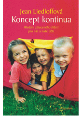 Koncept kontinua : hledání ztraceného štěstí pro nás i naše děti  Cover Image