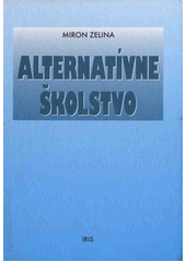 Alternatívne školstvo : alternatívne školy, alternatívna pedagogika, alternatívne pedagogické koncepcie a smery  Cover Image