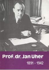 Prof. dr. Jan Uher : 1891-1942 : Vzpomínkové shromáždění k uctění památky ... v Pedag.muzeu J.A.Komenského v Praze 14.10.1992  Cover Image