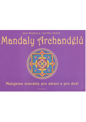 Mandaly Archandělů malujeme mandaly pro zdraví a pro duši  Cover Image