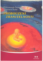 Probouzení zranitelnosti : cesta od strachu k lásce  Cover Image