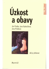 Úzkost a obavy : jak je překonat  Cover Image