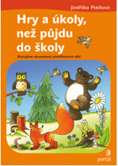 Hry a úkoly, než půjdu do školy : rozvíjíme dovednosti předškolních dětí  Cover Image