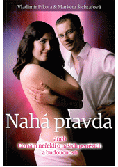 Nahá pravda, aneb, Co nám neřekli o našich penězích a budoucnosti  Cover Image