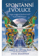 Spontánní evoluce : naše pozitivní budoucnost a jak jí dosáhnout  Cover Image