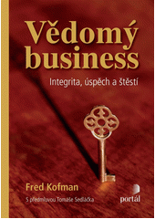 Vědomý business : integrita, úspěch a štěstí  Cover Image