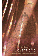 Odvaha cítit : buddhistické praxe pro otevření se druhým  Cover Image