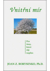 Vnitřní mír : pro ženy, které žijí naplno : o nalezení rovnováhy mezi prací, rodinou a vaším vnitřním životem  Cover Image