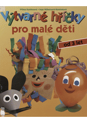 Výtvarné hříčky pro malé děti od 3 let  Cover Image
