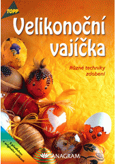 Velikonoční vajíčka : [různé techniky zdobení]  Cover Image