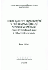 Etické aspekty rozhodování v péči o nevyléčitelně nemocné a umírající : souvislosti lidských práv a náboženských tradic  Cover Image