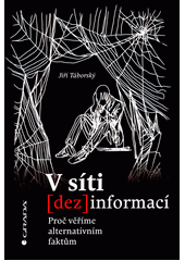 V síti (dez)informací : proč věříme alternativním faktům  Cover Image