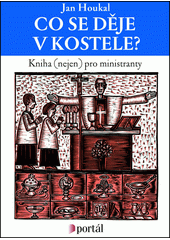 Co se děje v kostele : knížka (nejen) pro ministranty  Cover Image