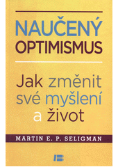Naučený optimismus : jak změnit své myšlení a život  Cover Image