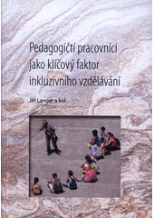 Pedagogičtí pracovníci jako klíčový faktor inkluzivního vzdělávání  Cover Image