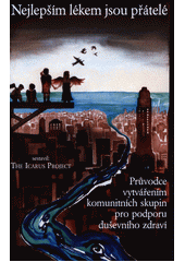 Nejlepším lékem jsou přátelé : průvodce vytvářením komunitních skupin pro podporu duševního zdraví  Cover Image