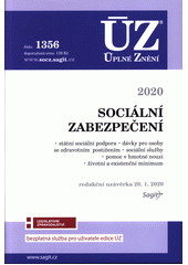 Sociální zabezpečení 2020 : státní sociální podpora; dávky pro osoby se zdravotním postižením; sociální služby; pomoc v hmotné nouzi; životní a existenční minimum  Úplné Znění, číslo: 1356 / Sagit  Cover Image