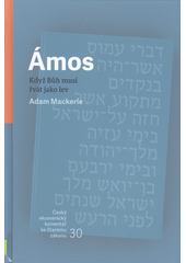 Ámos : když Bůh musí řvát jako lev  Cover Image