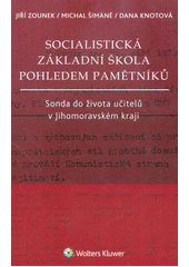 Socialistická základní škola pohledem pamětníků : sonda do života učitelů v Jihomoravském kraji  Cover Image