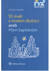 55 úvah o českém školství, aneb, Mým kapitánům  Cover Image