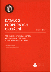 Katalog podpůrných opatření : dílčí část : pro žáky s potřebou podpory ve vzdělávání z důvodu sociálního znevýhodnění  Cover Image
