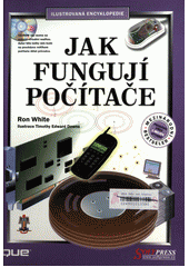 Jak fungují počítače : [ilustrovaná encyklopedie]  Cover Image