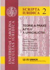 Teorie a praxe azylu a uprchlictví / Čestmír Čepelka, Pavel Šturma, Veronika Bílková, Andrea Fáberová, Marcela Skalková, Věra Honusková Cover Image