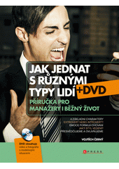 Jak jednat s různými typy lidí : příručka pro manažery i běžný život  Cover Image