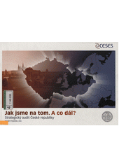 Jak jsme na tom : a co dál? : strategický audit České republiky  Cover Image