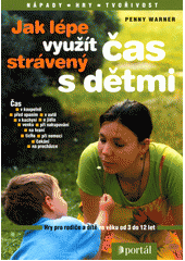 Jak lépe využít čas strávený s dětmi  Cover Image