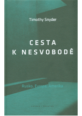 Cesta k nesvobodě : Rusko, Evropa, Amerika  Cover Image