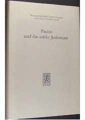 Paulus und das antike Judentum : Tübingen-Durham-Symposium im Gedenken an den 50. Todestag Adolf Schlatters (+ 19.Mai 1938) /  herausgegeben von Martin Hengel und Ulrich Heckel Cover Image