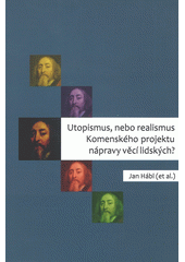 Utopismus, nebo realismus Komenského projektu nápravných věcí lidských?  Cover Image
