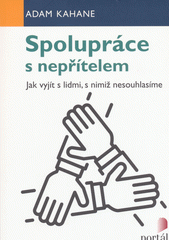 Spolupráce se nepřítelem : jak vyjít s lidmi, s nimiž nesouhlasíme  Cover Image