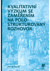 Kvalitativní výzkum se zaměřením na polostrukturovaný rozhovor  Cover Image