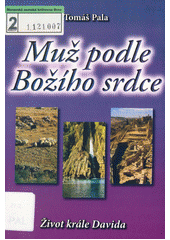 Muž podle Božího srdce :  (Život krále Davida) / Tomáš Pala Cover Image