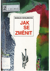 Jak se změnit : Příručka pro vítězný boj s hříchem / Basilea Schlinková. Cover Image
