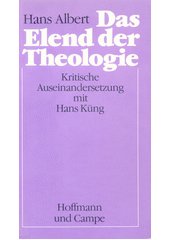 Das Elend der Theologie : Kritische Auseinandersetzung mit Hans Kung / Hans Albert Cover Image