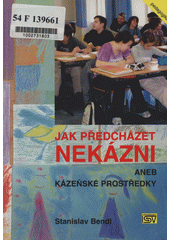 Jak předcházet nekázni, aneb, Kázeňské prostředky  Cover Image
