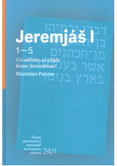 Jeremjáš I : 1-5 : co uděláte, až přijde konec Jeruzaléma?  Cover Image