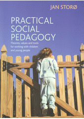 Practical social pedagogy : theories, values and tools for working with children and young people  Cover Image