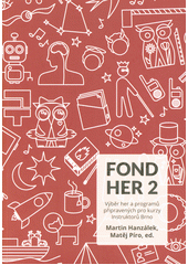 Fond her 2 : výběr her a programů připravených pro kurzy Instruktorů Brno  Cover Image