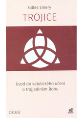 Trojice : úvod do katolického učení o trojjediném Bohu  Cover Image