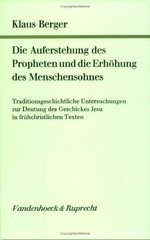 Die Auferstehung des Propheten und die Erhöhung des Menschensohnes : Traditionsgeschichtliche Untersuchungen zur Deutung des Geschickes Jesu in frühchristlichen Texten / Klaus Berger. Cover Image
